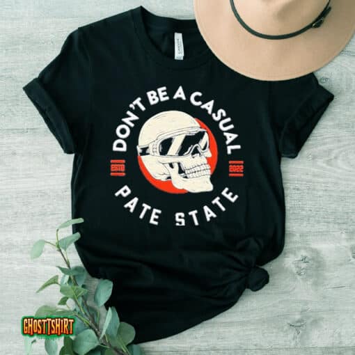 Don’t Be A Casual Pate State Unisex T-Shirt