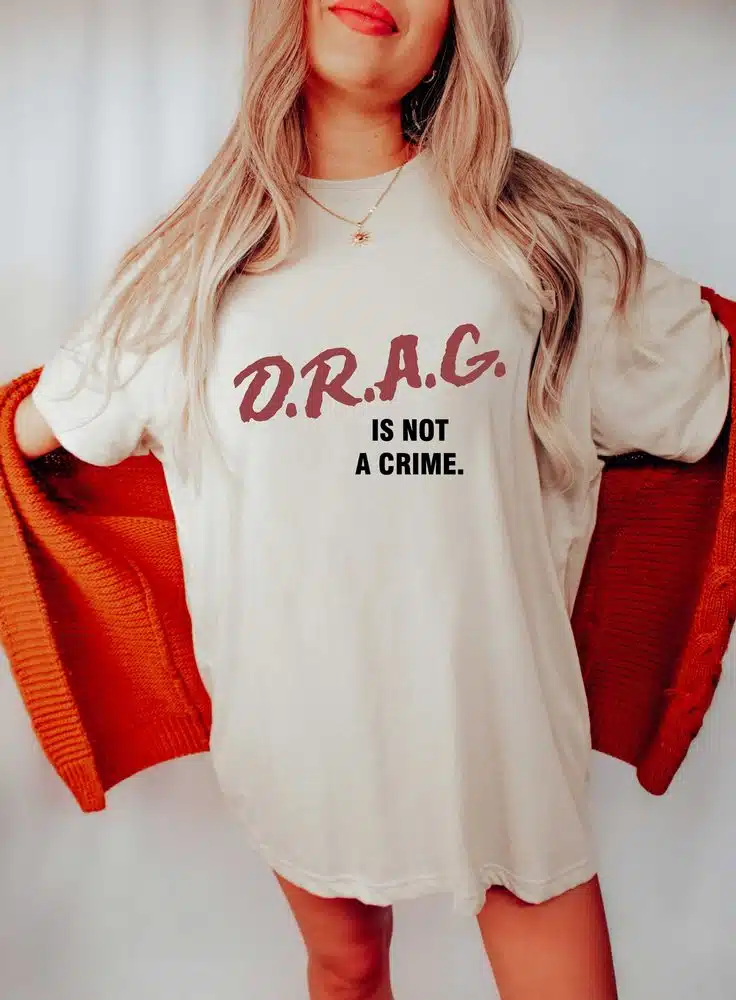 Drag Is Not A Crime Drag Queen Lgbt Trans Trending T-Shirt