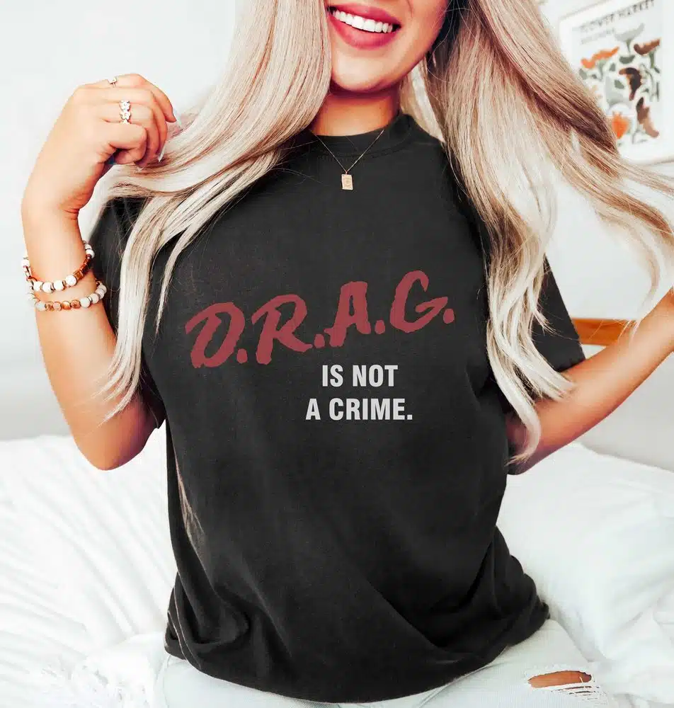 Drag Is Not A Crime Drag Queen Lgbt Trans Trending T-Shirt
