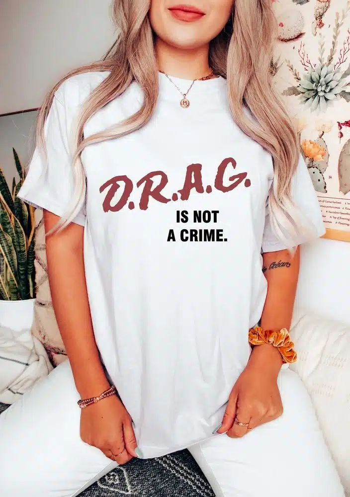 Drag Is Not A Crime Drag Queen Lgbt Trans Trending T-Shirt