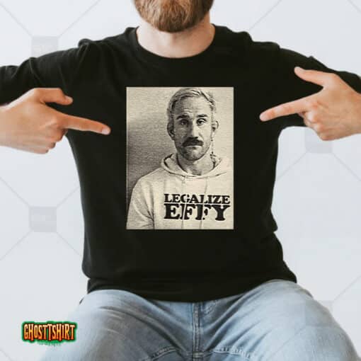 Effy Lives Legalize Effy Unisex T-Shirt