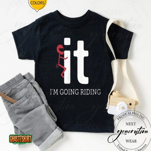 F It Unisex T-Shirt F-It I’m Going Riding Trendy Funny Meme Unisex T-Shirt
