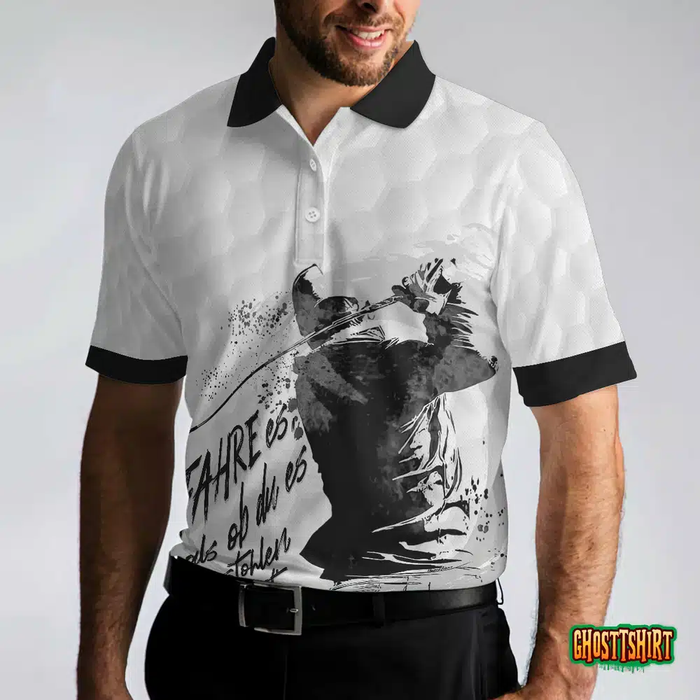 Fahre Es, Als Ob Du Es Gestohlen Hättest Polo Shirt