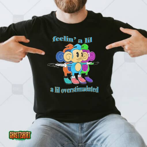 Feelin’ A Lil A Lil Overstimulated Unisex T-Shirt