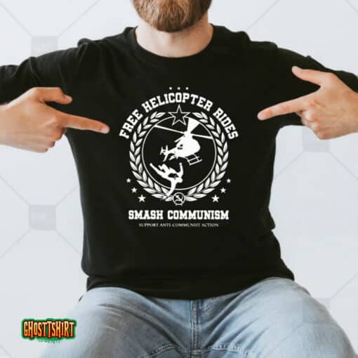 Frees Helicopter Rides Smash Communism Support Anti Communist Action Unisex T-Shirt