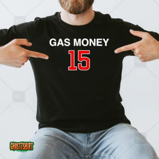 Gas Money 15 Unisex T-Shirt