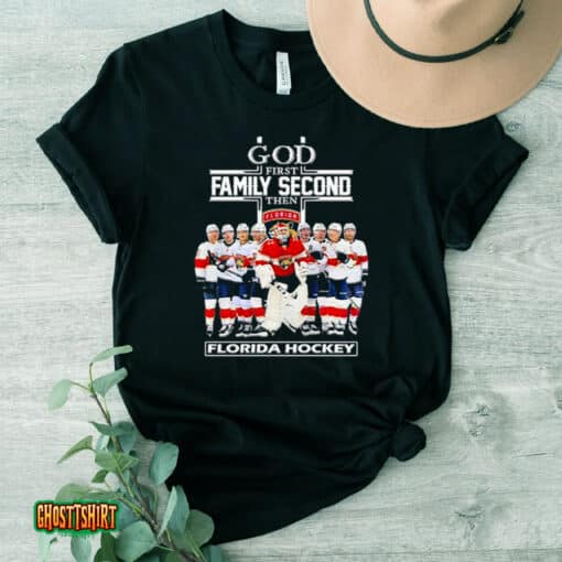 God First Family Second Then Florida Panthers Hockey 2023 Season Unisex T-Shirt
