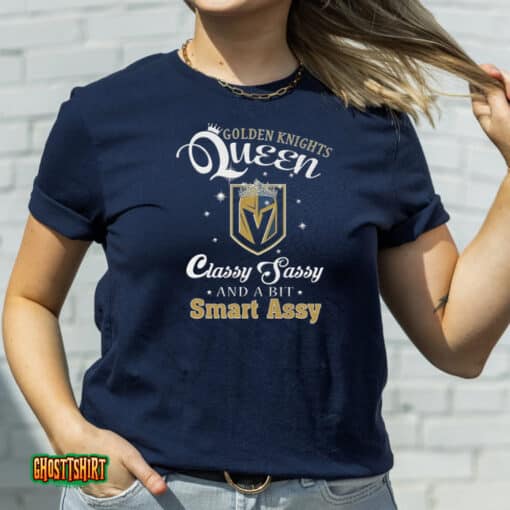 Golden Knights Queen Classy Sassy And A Bit Smart Assy 2023 Unisex T-Shirt