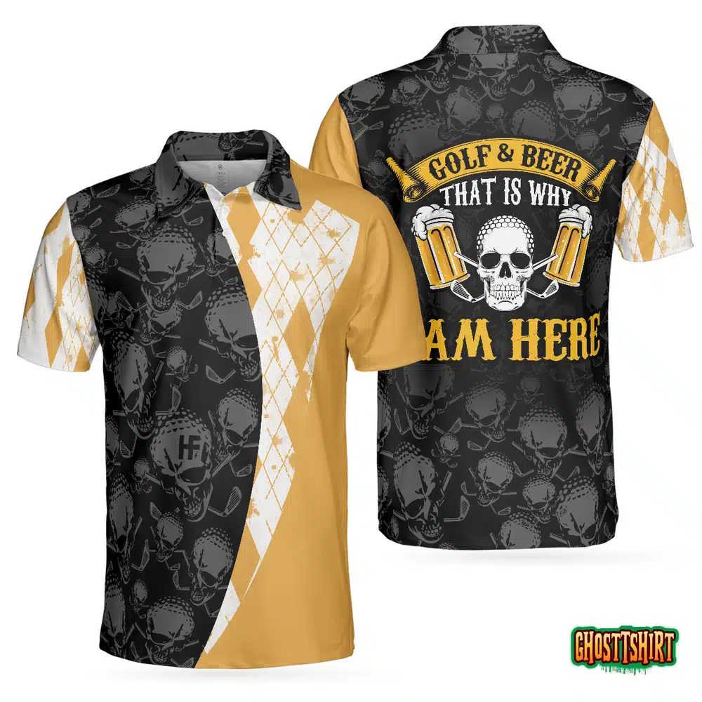 Golf & Beer That Is Why I Am Here Skull Polo Shirt