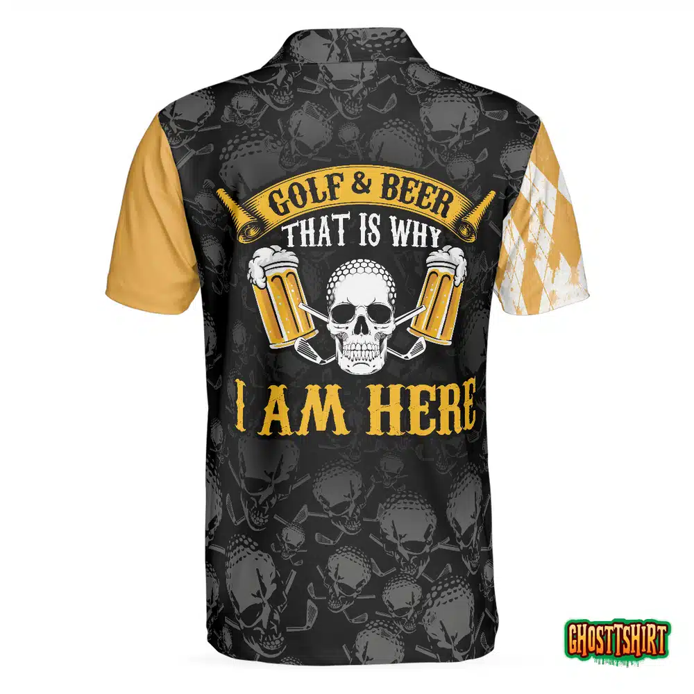 Golf & Beer That Is Why I Am Here Skull Polo Shirt
