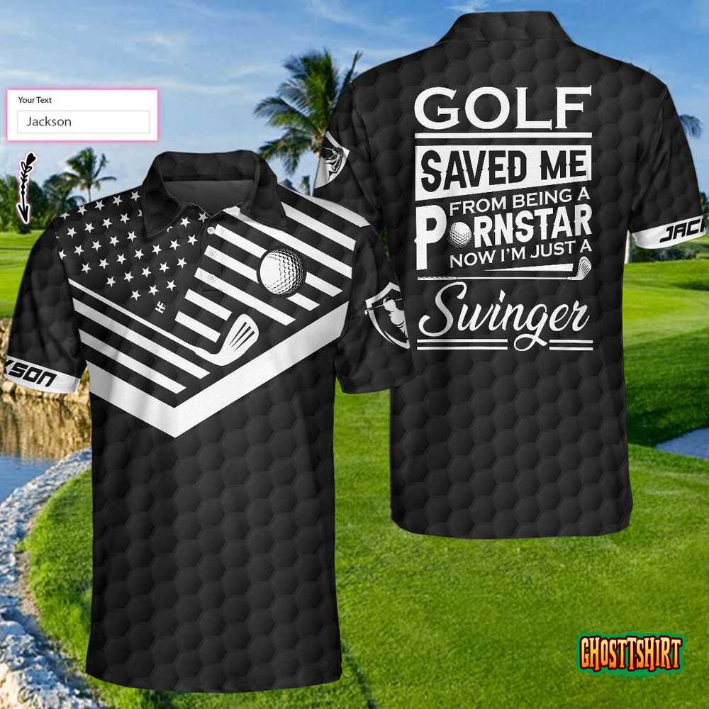 Golf Saved Me From Being A Pornstar Custom Polo Shirt