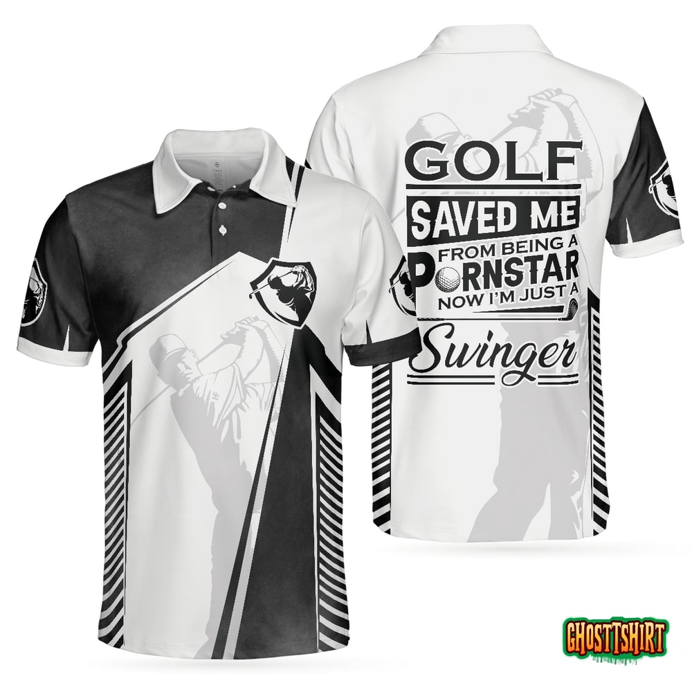 Golf Saved Me From Being A Pornstar Polo Shirt