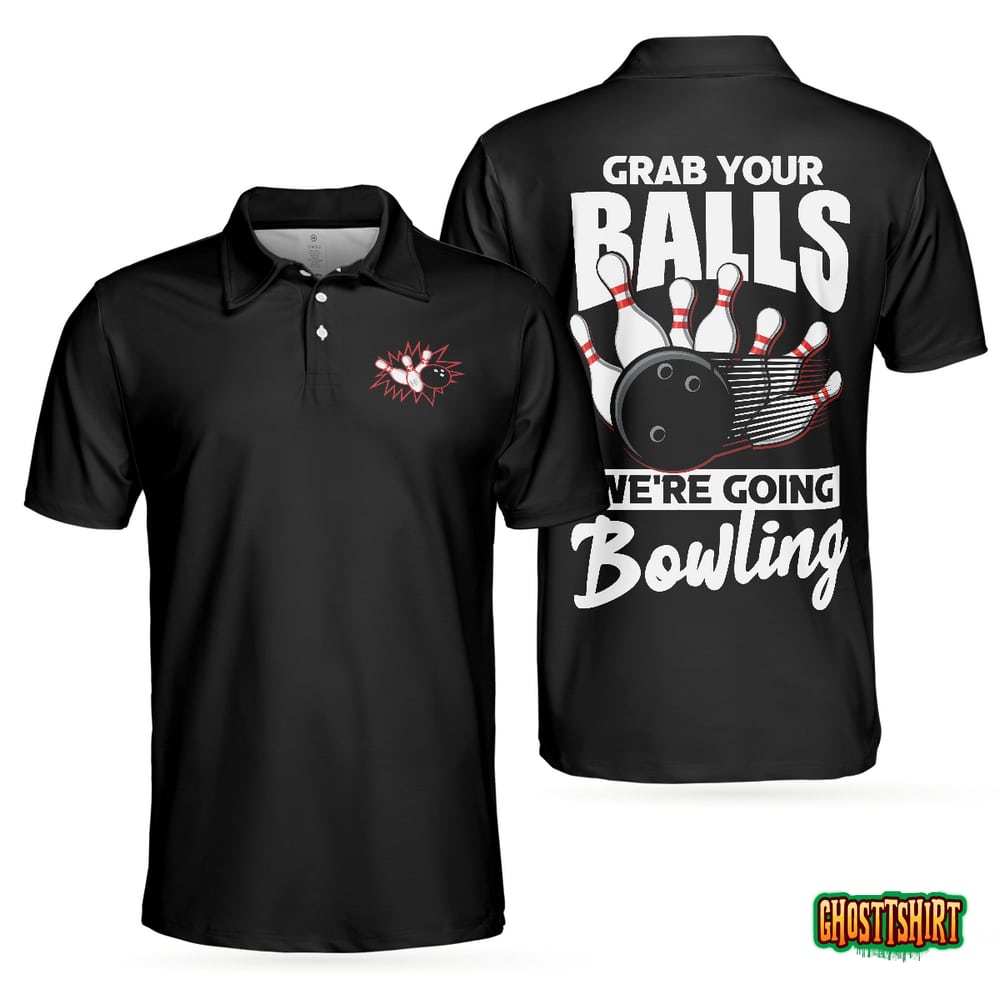 Grab Your Balls We're Going Bowling Polo Shirt