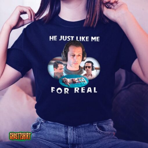 He Just Like Me For Real Unisex T-Shirt