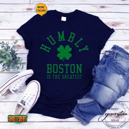Humbly Boston In The Greatest Unisex T-Shirt