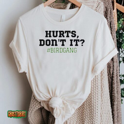Hurts Don’t It Philadelphia Eagles Unisex T-Shirt