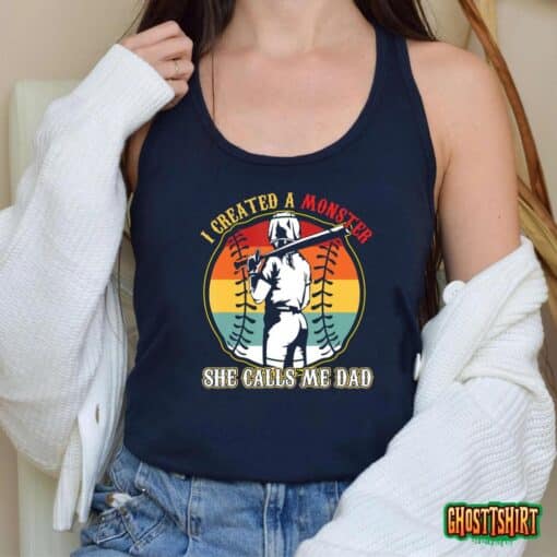 I Created A Monster She Call Me Dad Baseball Softball Dad T-Shirt