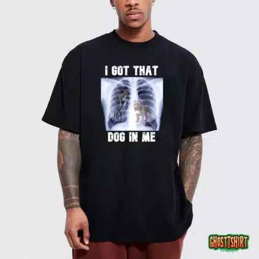 I Got That Dog In Me Xray Meme T-Shirt