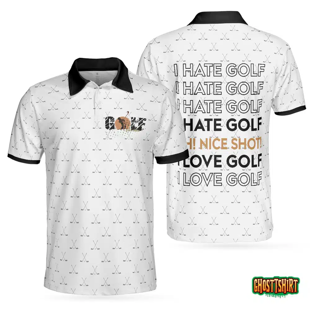 I Hate Golf Oh Nice Shot I Love Golf Polo Shirt