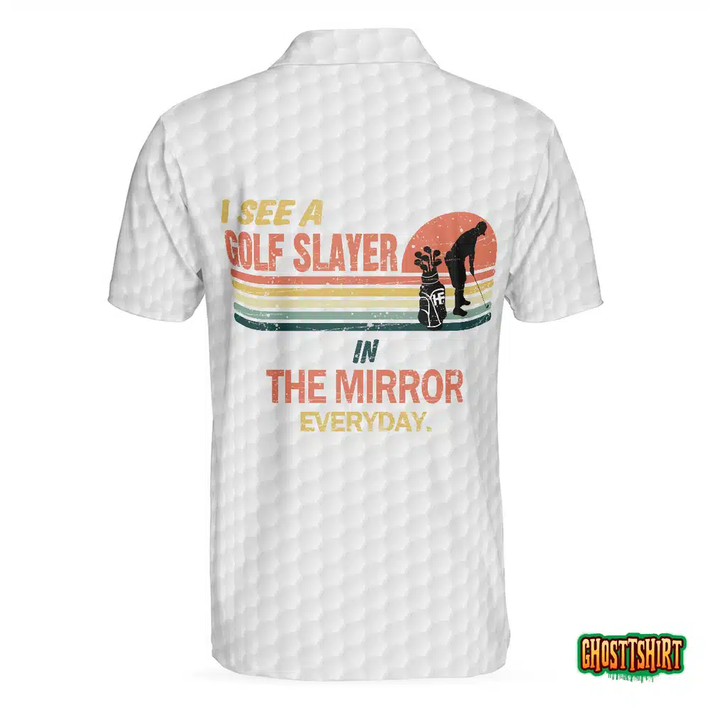 I See A Golf Slayer In The Mirror Everyday Polo Shirt