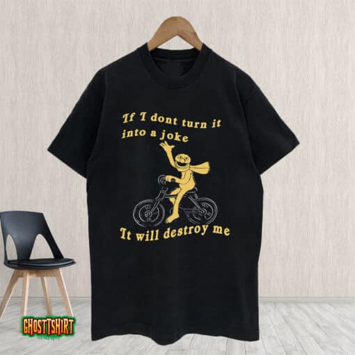 If I Don’t Turn It Into A Joke Meme Short Sleeve Unisex T-Shirt