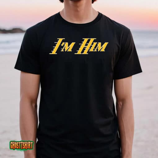 I’m Him Ar Unisex T-Shirt