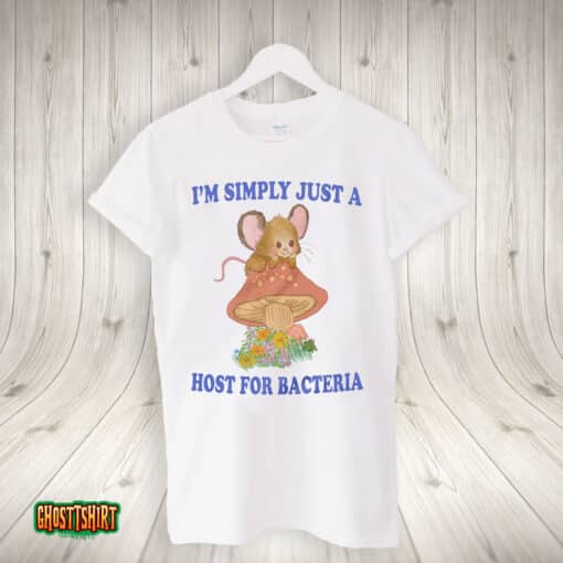I’m Simply Just A Host For Bacteria Unisex T-Shirt