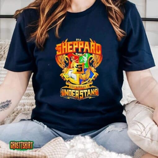 It’s A Sheppard Thing You Wouldn’t Understand Unisex T-Shirt
