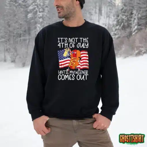 It’s Not The 4th Of July Until My Weiner Comes Out Graphic T-Shirt