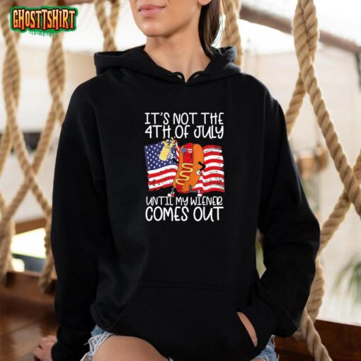 It’s Not The 4th Of July Until My Weiner Comes Out Graphic T-Shirt
