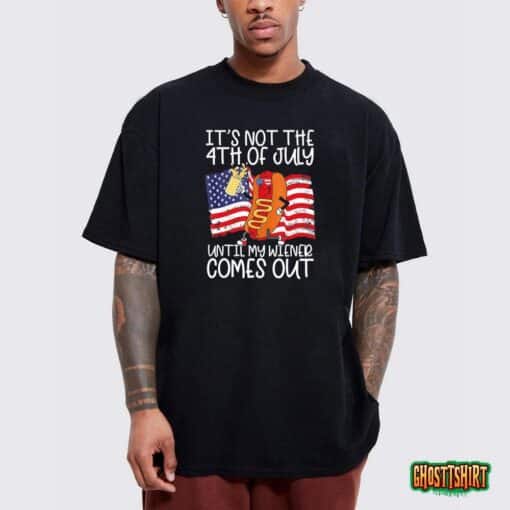 It’s Not The 4th Of July Until My Weiner Comes Out Graphic T-Shirt