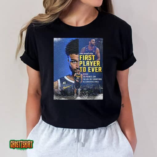 Jamal Murray Denver Nuggets Nba Is The Fisrt Layer To Ever Unisex T-Shirt