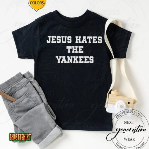 Jesus Hates The Yankees Unisex T-Shirt