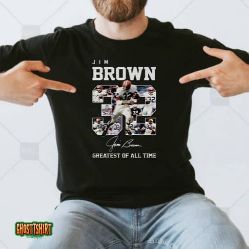 Jim Brown 32 Signature Greatest Of All Time Unisex T-Shirt