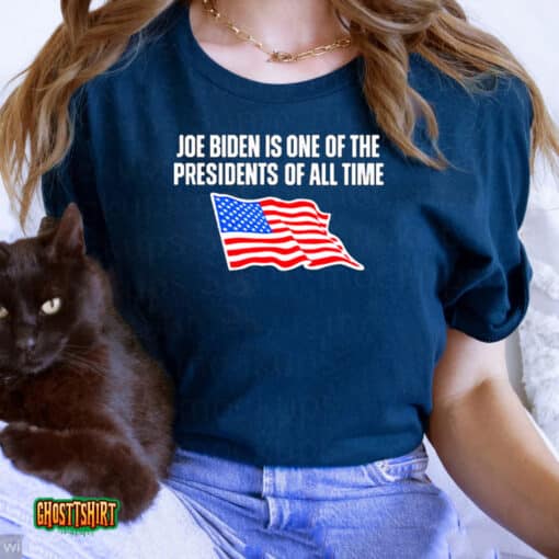 Joe Biden Is One Of The Presidents Of All Time Usa Flag Unisex T-Shirt