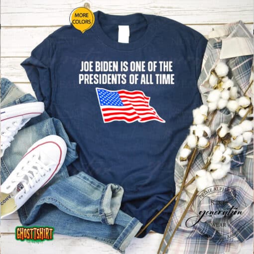 Joe Biden Is One Of The Presidents Of All Time Usa Flag Unisex T-Shirt