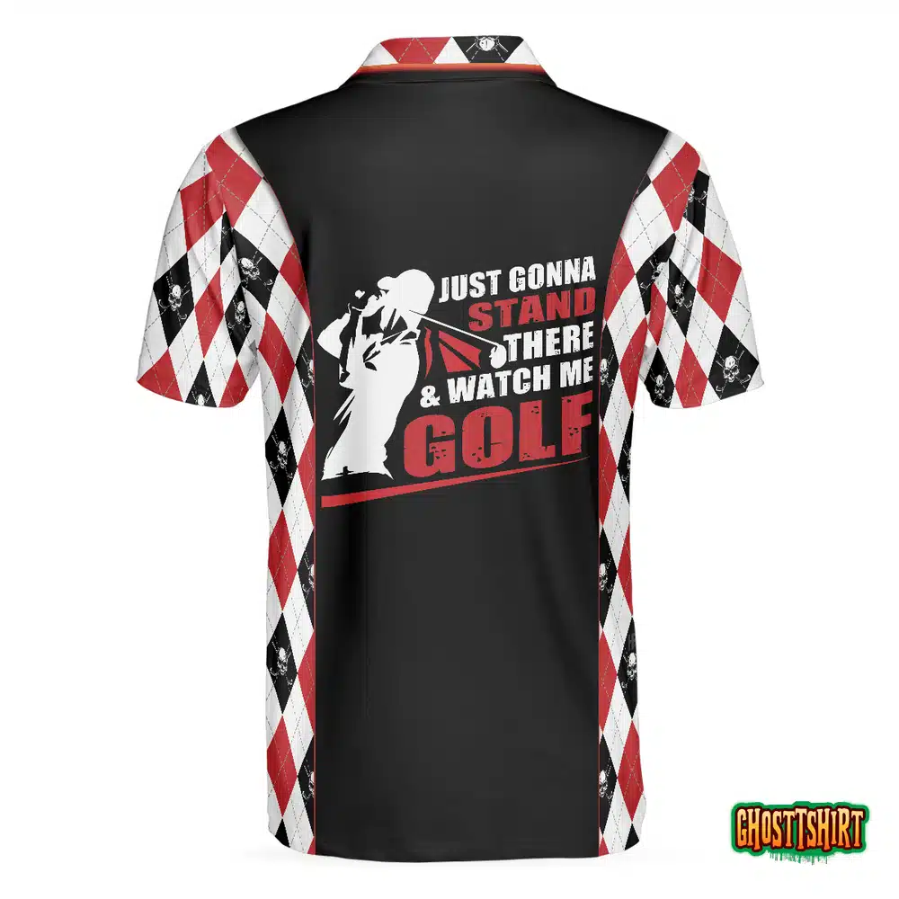 Just Gonna Stand There And Watch Me Golf Polo Shirt
