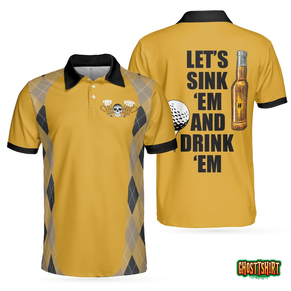 Let's Sink 'Em And Drink 'Em Golf Polo Shirt