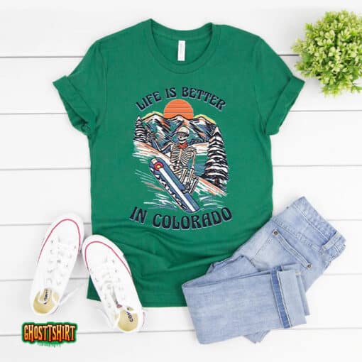 Life Is Better In Colorado Unisex T-Shirt