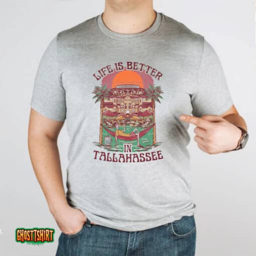 Life Is Better Tallahassee Unisex T-Shirt