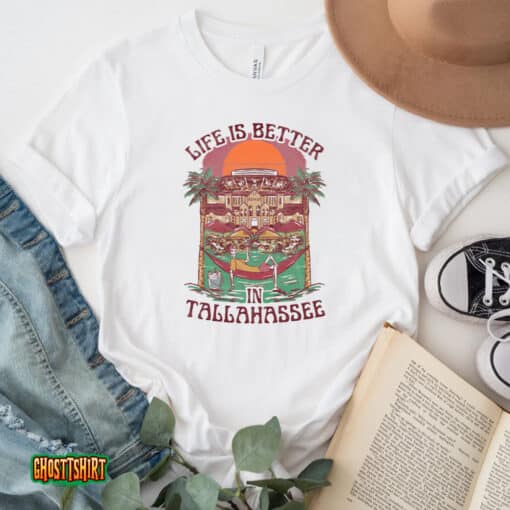 Life Is Better Tallahassee Unisex T-Shirt