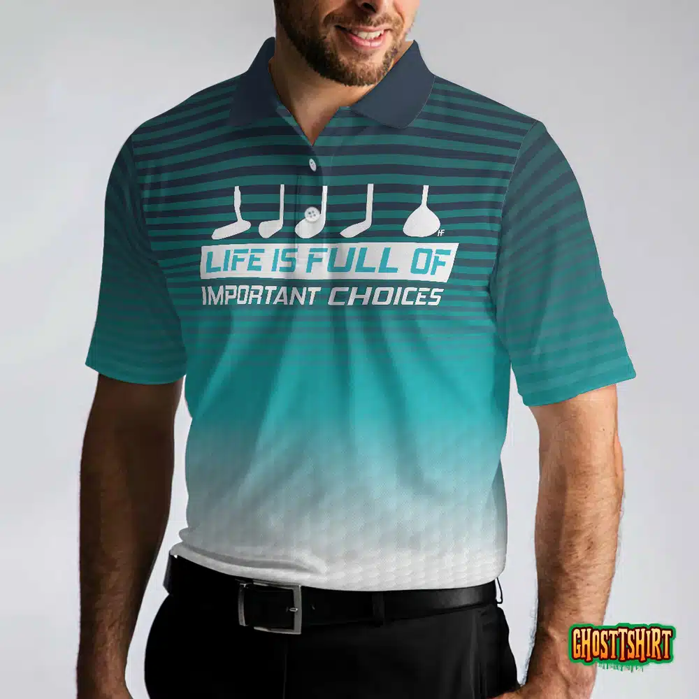 Life Is Full Of Important Choices Golf Polo Shirt, Golf Pattern Horizontal Stripes Polo Shirt