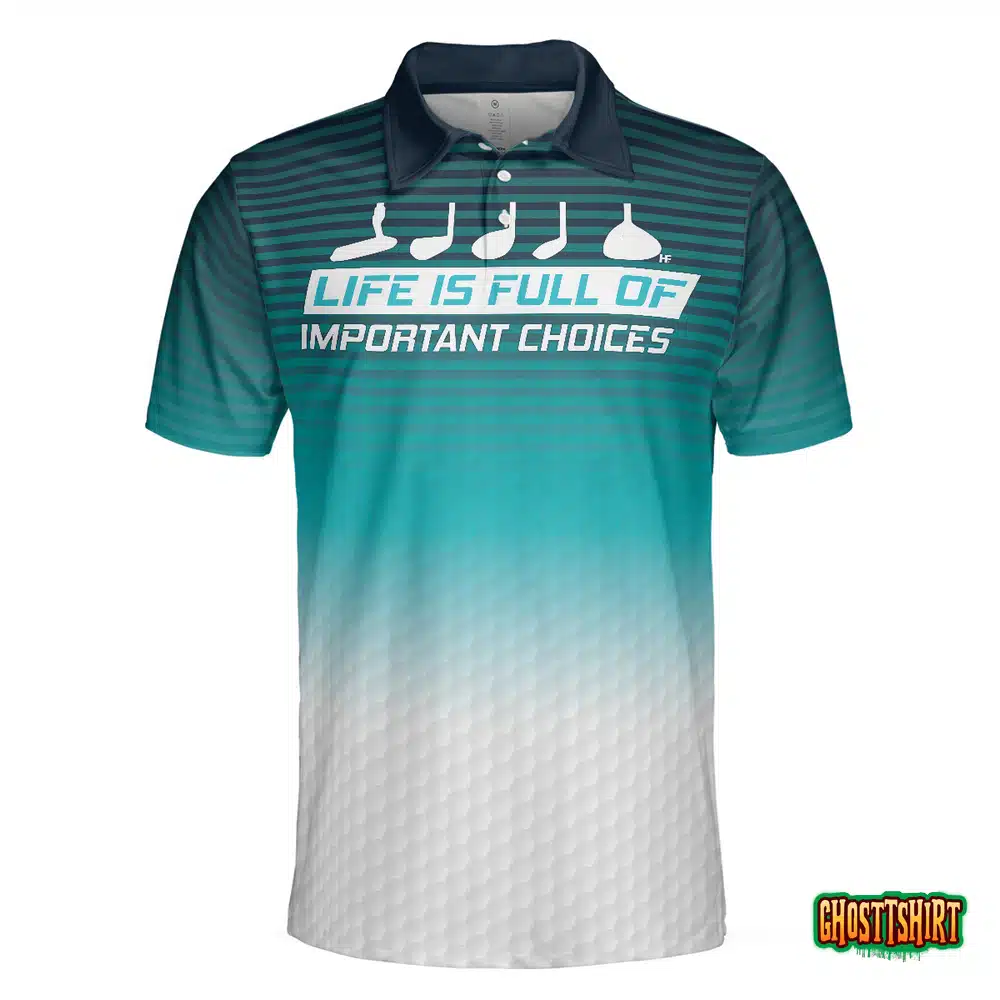 Life Is Full Of Important Choices Golf Polo Shirt, Golf Pattern Horizontal Stripes Polo Shirt