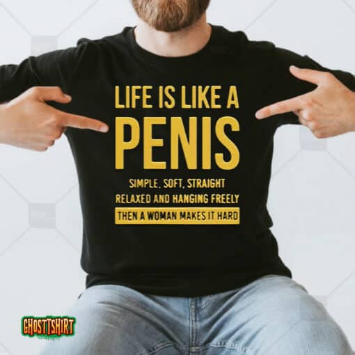 Life Is Life A Penis Simple Soft Straight Unisex T-Shirt