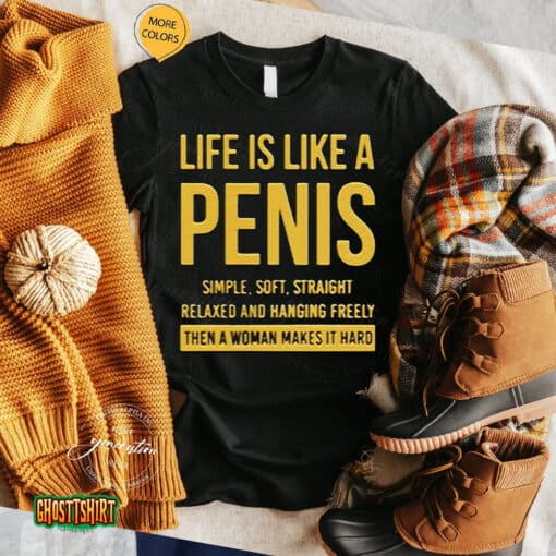 Life Is Life A Penis Simple Soft Straight Unisex T-Shirt