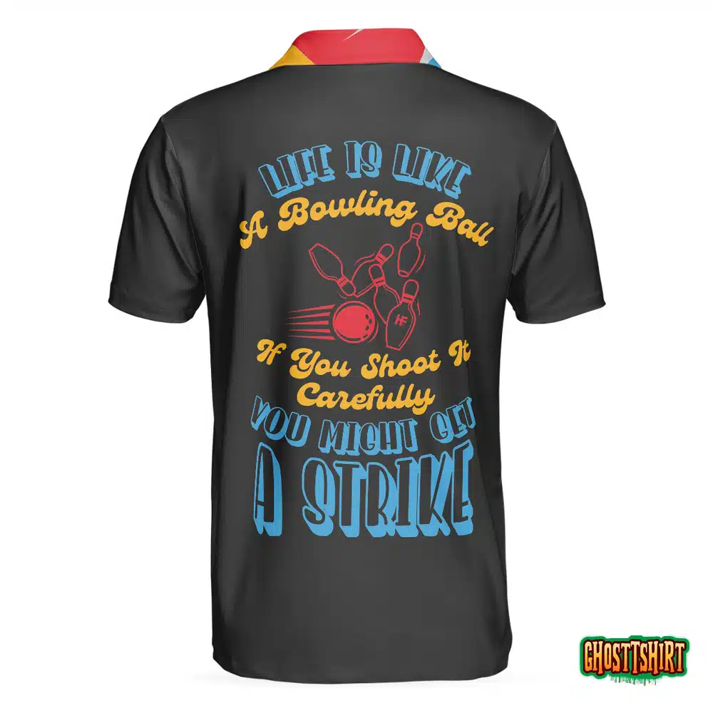 Life Is Like A Bowling Ball Polo Shirt