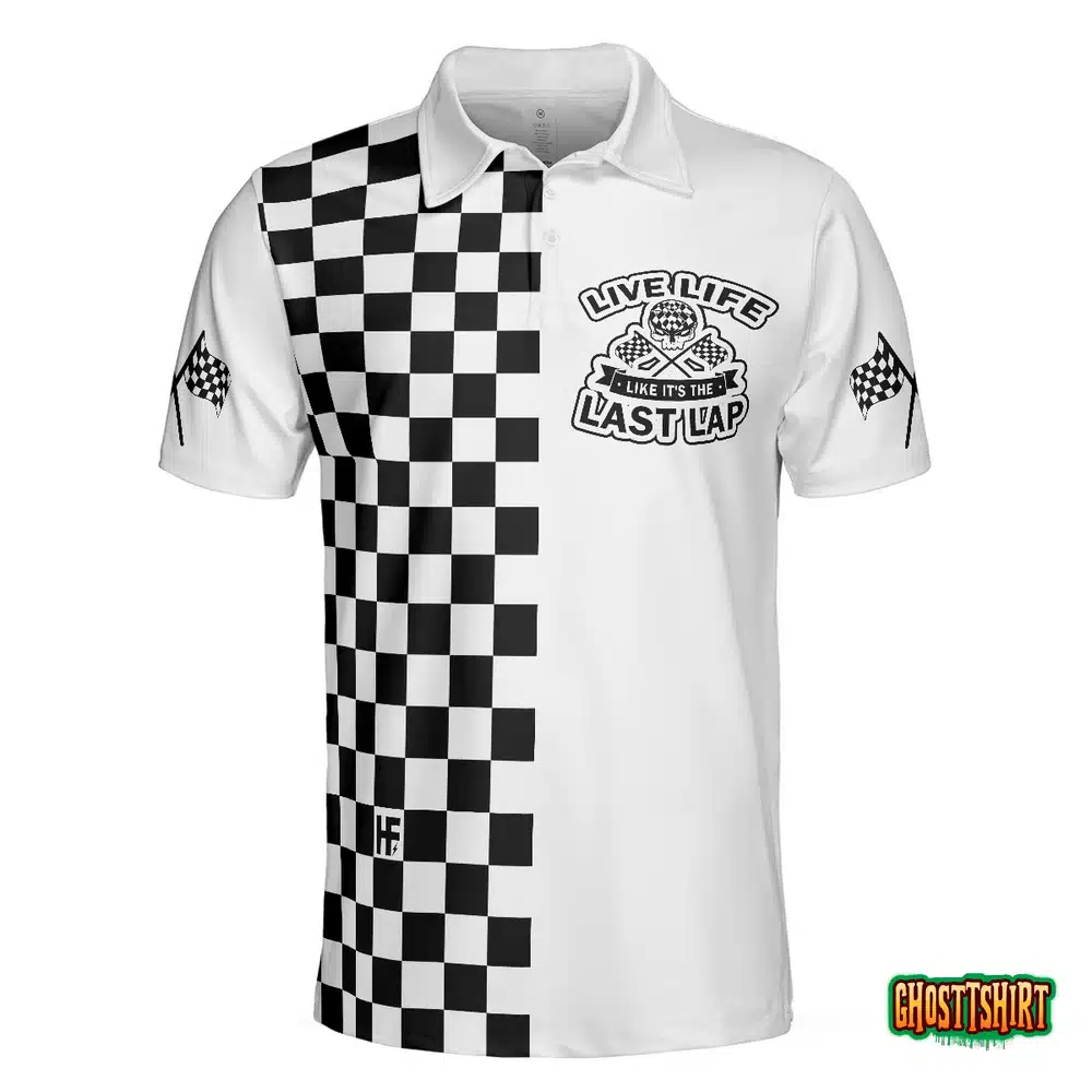 Live Life Like It’s The Last Lap Racing Polo Shirt