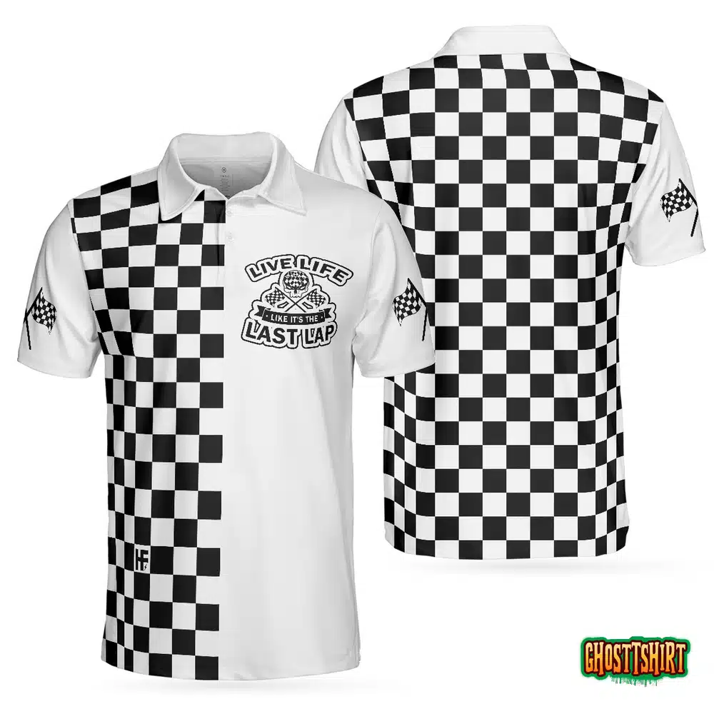 Live Life Like It’s The Last Lap Racing Polo Shirt