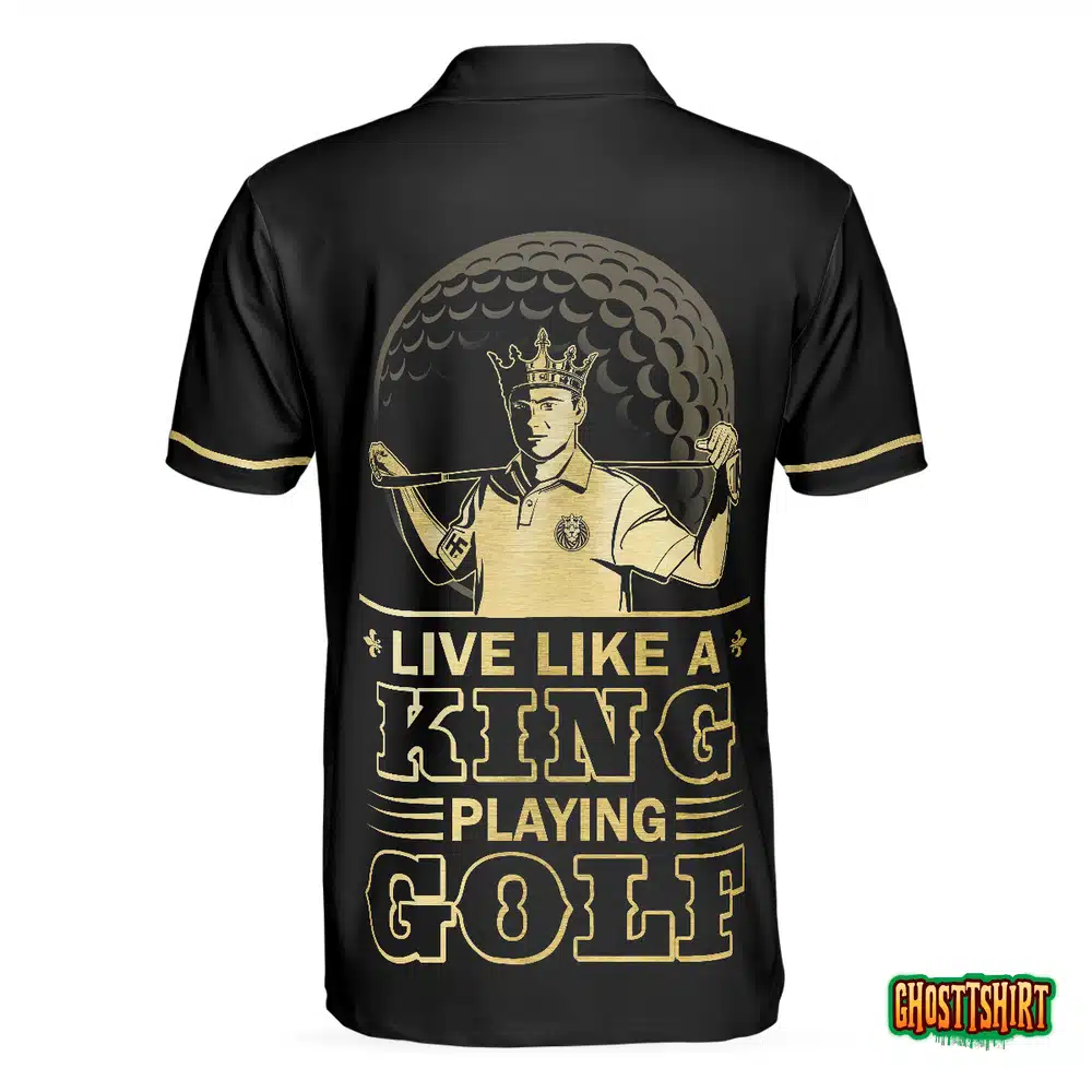 Live Like A King Playing Golf Black And Gold Polo Shirt