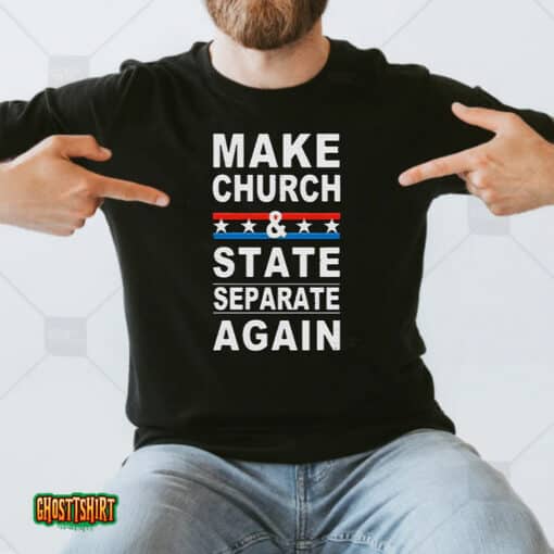 Make Church And State Separate Again Unisex T-Shirt